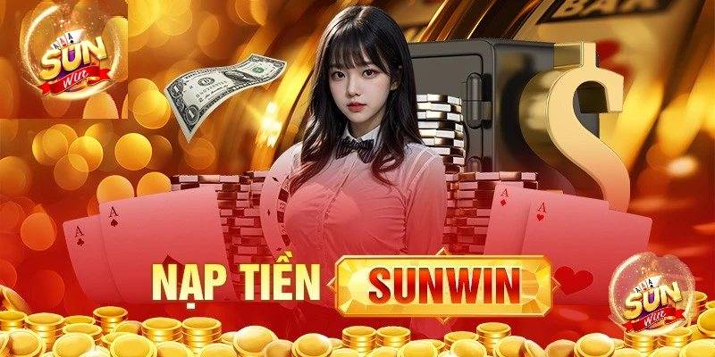 Hướng Dẫn Nạp Tiền Sunwin An Toàn Và Nhanh Chóng 8 Huong Dan Nap Tien Sunwin An Toan Va Nhanh Chong